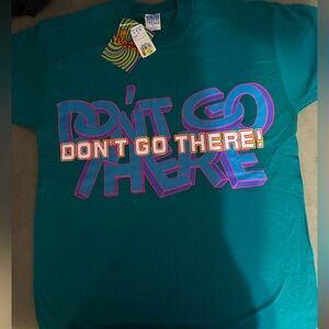 Vintage”Don’t go there” tee shirt